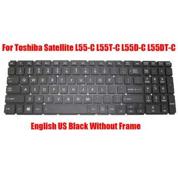 Английская клавиатура для ноутбука Toshiba Satellite L55-C L55T-C L55D-C L55DT-C Черная Без рамки Новая